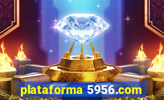 plataforma 5956.com